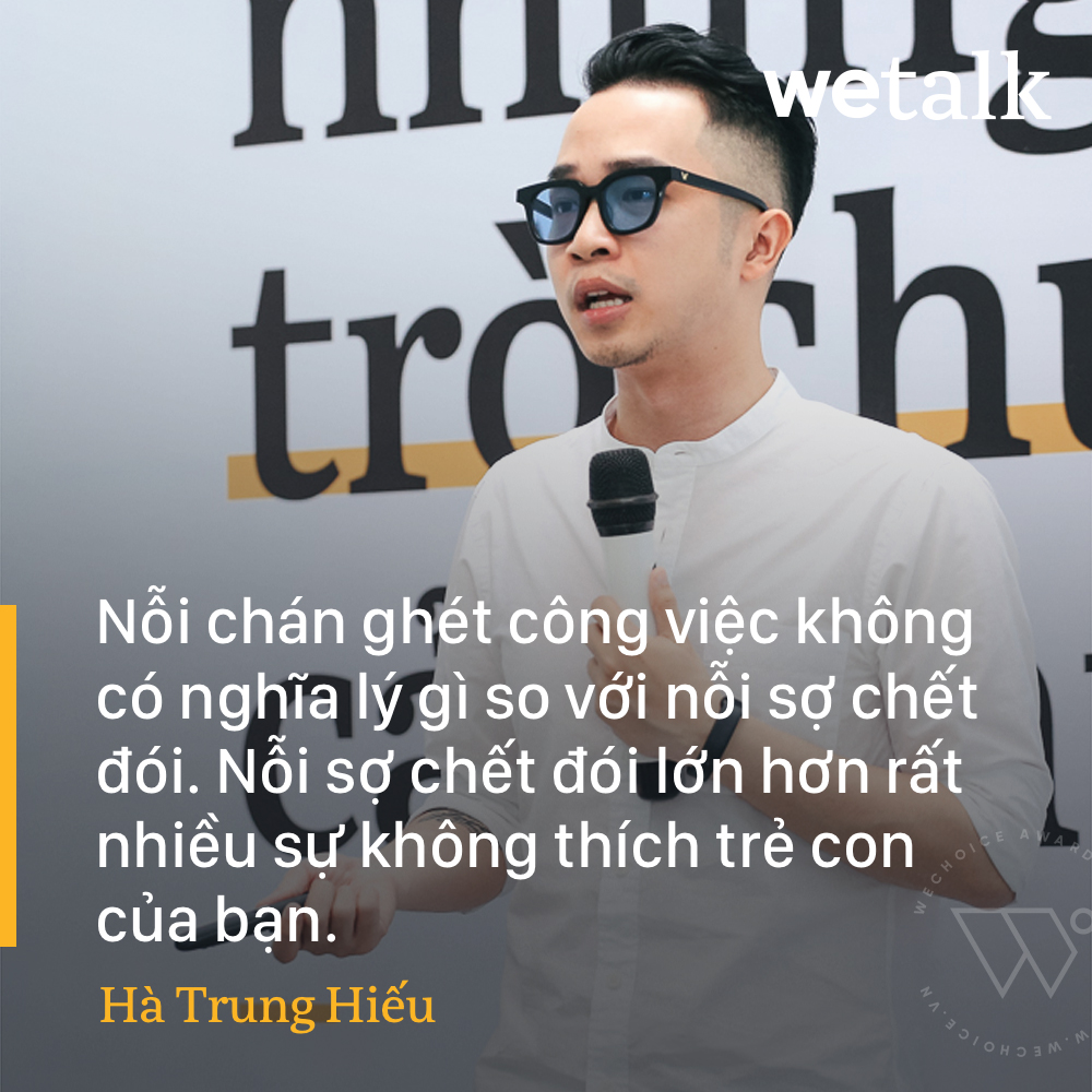 Hà Trung Hiếu: Nỗi chán ghét công việc không có nghĩa lý gì so với nỗi sợ chết đói - Ảnh 2. Hà Trung Hiếu: Nỗi chán ghét công việc không có nghĩa lý gì so với nỗi sợ chết đói - Ảnh 2.
