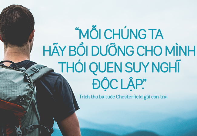 10 bài học cuộc sống từ những lá thư gửi con trai của bá tước Chesterfield - Ảnh 6. 10 bài học cuộc sống từ những lá thư gửi con trai của bá tước Chesterfield - Ảnh 6.