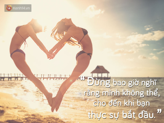 Đừng bao giờ nghĩ rằng mình không thể, cho đến khi bạn thực sự bắt đầu - Ảnh 4. Đừng bao giờ nghĩ rằng mình không thể, cho đến khi bạn thực sự bắt đầu - Ảnh 4.