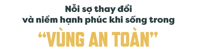 Chẳng ai trẻ mãi, nên đừng phí hoài giấc mơ vì sợ phải bước ra “vùng an toàn” - Ảnh 5.