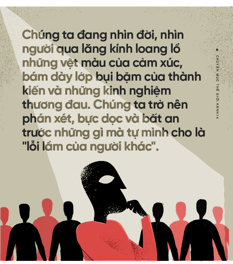 Luôn nhìn thấy lỗi ở người khác: Nỗi bất hạnh lớn lao của những cái đầu chứa đầy thành kiến - Ảnh 2. Luôn nhìn thấy lỗi ở người khác: Nỗi bất hạnh lớn lao của những cái đầu chứa đầy thành kiến - Ảnh 2.