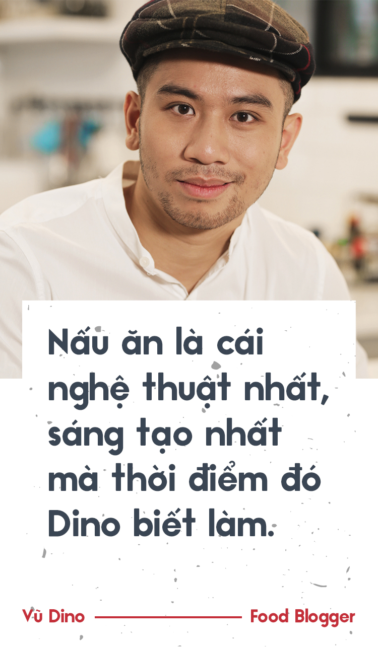 Vũ Dino: Kể cả có thể chết đói vì hết tiền vẫn quyết tâm bỏ việc văn phòng theo đuổi đam mê nấu ăn - Ảnh 3. Vũ Dino: Kể cả có thể chết đói vì hết tiền vẫn quyết tâm bỏ việc văn phòng theo đuổi đam mê nấu ăn - Ảnh 3.
