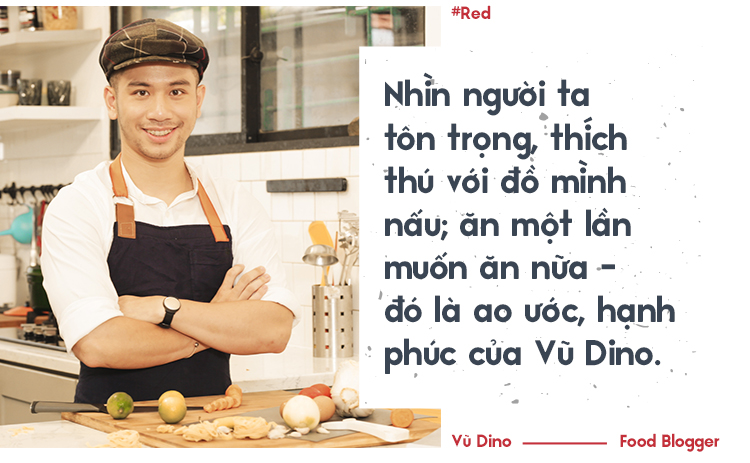Vũ Dino: Kể cả có thể chết đói vì hết tiền vẫn quyết tâm bỏ việc văn phòng theo đuổi đam mê nấu ăn - Ảnh 6. Vũ Dino: Kể cả có thể chết đói vì hết tiền vẫn quyết tâm bỏ việc văn phòng theo đuổi đam mê nấu ăn - Ảnh 6.