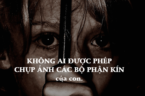 Nguyên tắc DÀNH CHO NGƯỜI LỚN để tránh vấn nạn xâm hại tình dục cho trẻ em - Ảnh 3. Nguyên tắc DÀNH CHO NGƯỜI LỚN để tránh vấn nạn xâm hại tình dục cho trẻ em - Ảnh 3.