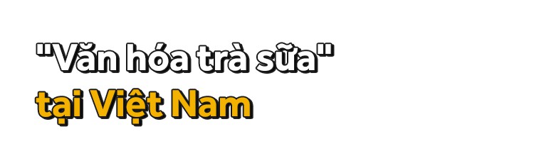 Nền văn hóa trà sữa - một sở thích nhất thời hay là đế chế lâu đời sẽ trường tồn với thời gian? - Ảnh 8. Nền văn hóa trà sữa - một sở thích nhất thời hay là đế chế lâu đời sẽ trường tồn với thời gian? - Ảnh 8.
