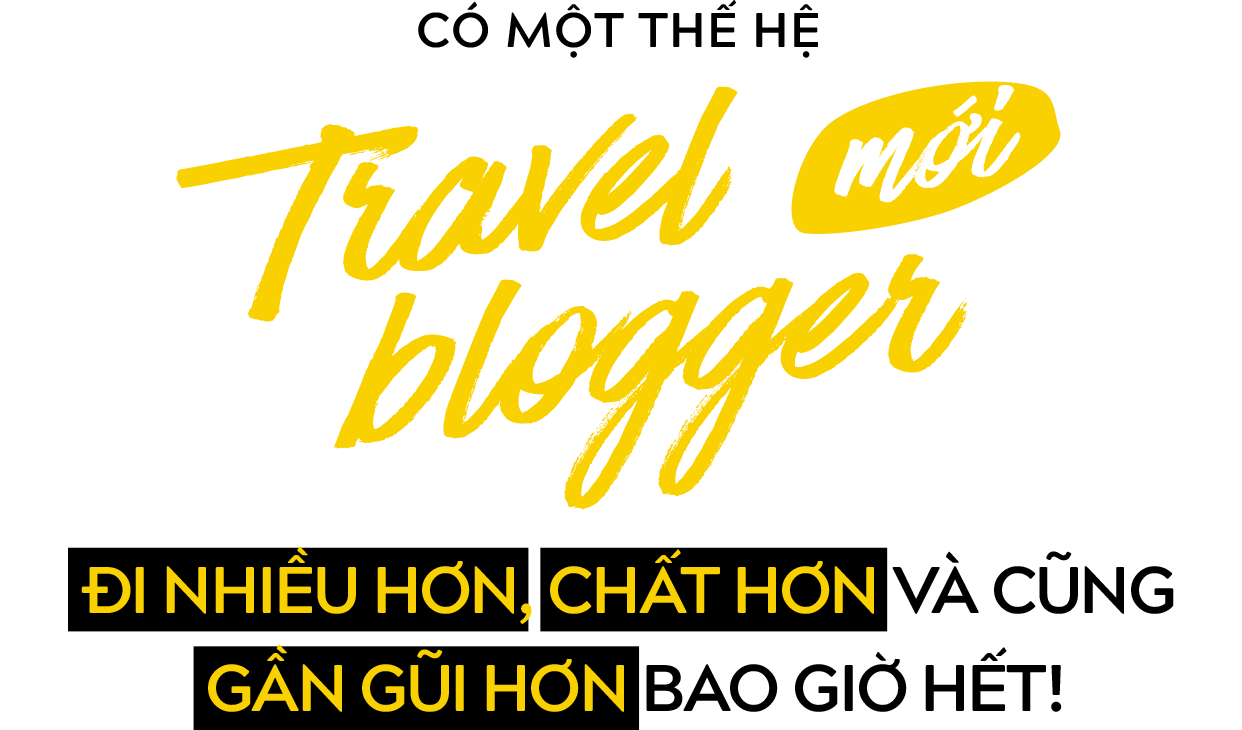 Travel blogger thế hệ 2.0: Chưa bao giờ người trẻ Việt đi nhiều và chất như vậy! - Ảnh 1. Travel blogger thế hệ 2.0: Chưa bao giờ người trẻ Việt đi nhiều và chất như vậy! - Ảnh 1.