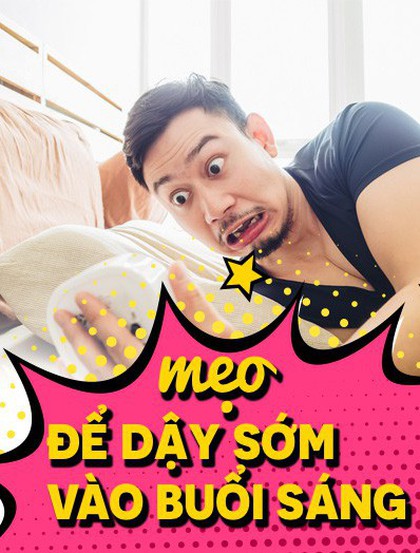 Dậy sớm vào buổi sáng không khó với những mẹo nhỏ này