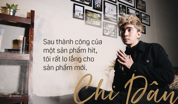 Chi Dân: Sau thành công của hit 1 2 3 4, tôi lo và không biết sẽ làm gì tiếp theo - Ảnh 7.