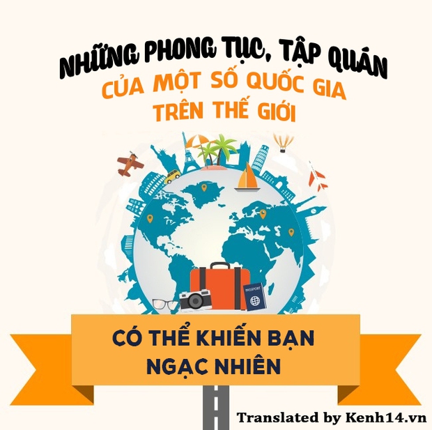 Nếu không muốn sốc văn hóa khi ra nước ngoài thì đừng bỏ qua list phong tục khác người này - Ảnh 1.