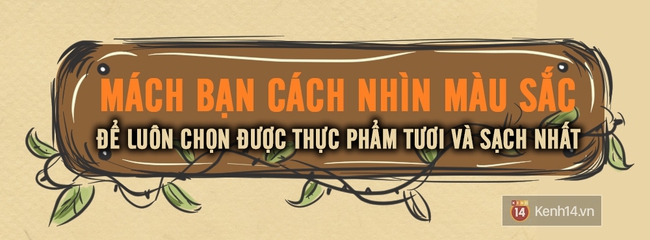 Nhận biết thực phẩm tươi, sạch chỉ nhờ nhìn màu sắc - Ảnh 1.