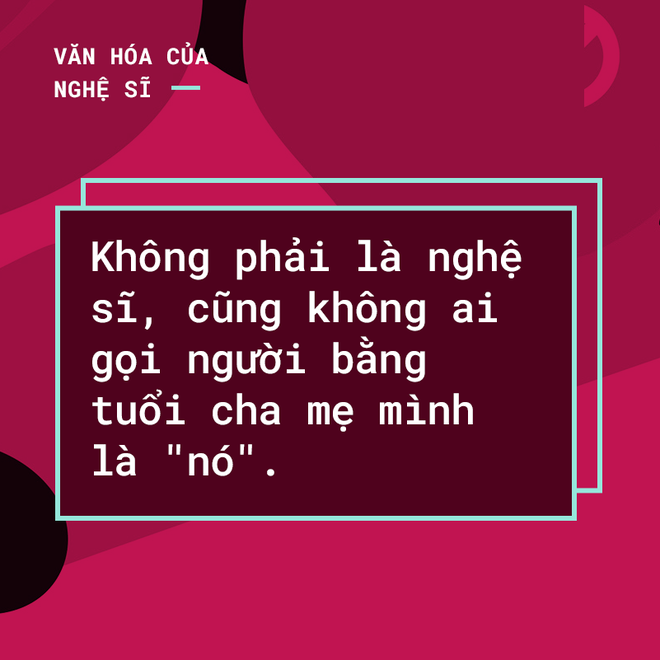 Nghệ sĩ và văn hóa ứng xử với bậc tiền bối: Bảo vệ quan điểm không sai, nhưng đừng chọn cách hỗn hào, vô lễ! - Ảnh 3.