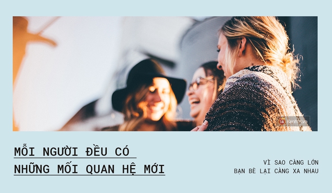 Vì sao càng lớn, bạn bè lại càng xa nhau? - Ảnh 5. Vì sao càng lớn, bạn bè lại càng xa nhau? - Ảnh 5.