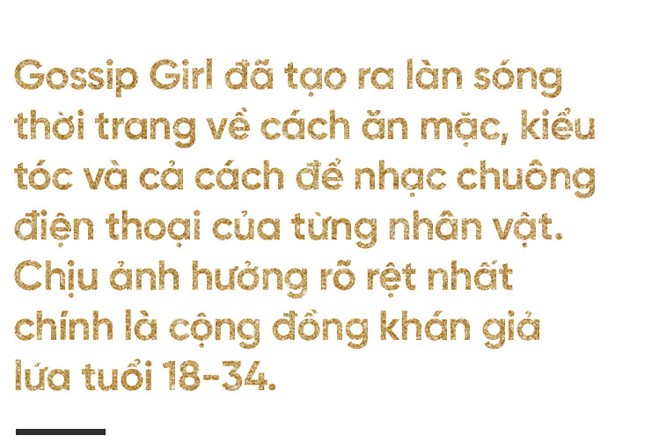 Gossip Girl: Khi cuộc sống thị phi vương giả của giới con nhà giàu nước Mỹ làm cả thế giới phải rung động - Ảnh 6.