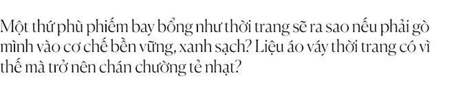 NTK Thủy Nguyễn: “Tuy người giàu quan tâm đến môi trường nhưng người nghèo mới là tầng lớp bị thiệt hại nặng nhất từ vấn đề này” - Ảnh 22.