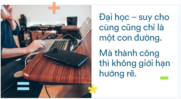 Đại học cũng chỉ là một con đường, mà thành công thì không giới hạn hướng rẽ - Ảnh 3.