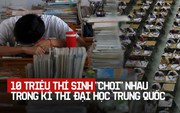 Trung Quốc: 10 triệu thí sinh "chọi" nhau trong kỳ thi đại học