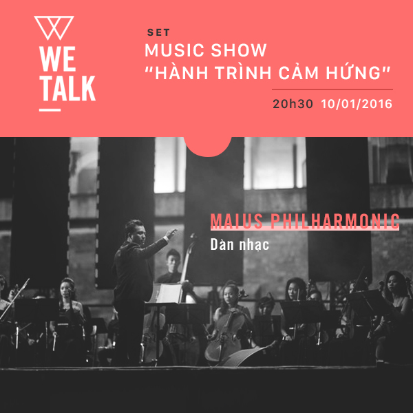 WeTalk: Dàn nhạc Maius Philharmonic và các nghệ sĩ dùng âm nhạc truyền cảm hứng thay cho lời nói - Ảnh 1.