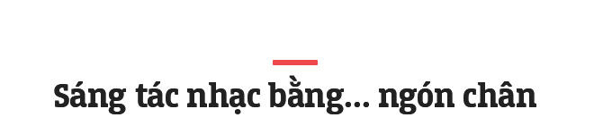 Chàng nhạc sĩ trẻ bại não viết nhạc bằng... chân: Cuộc sống chẳng bao giờ có tận cùng khổ đau, tuyệt vọng! - Ảnh 3.