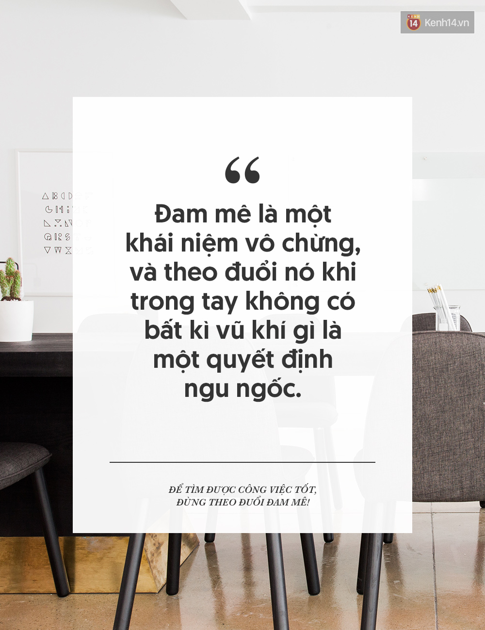 Để t&igrave;m được c&ocirc;ng việc tốt, đừng mải theo đuổi đam m&ecirc;! - Ảnh 1.