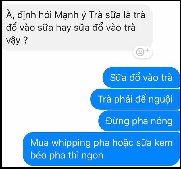 Câu hỏi tán tỉnh hot nhất Facebook mấy ngày nay: Trà đổ vào sữa hay sữa đổ vào trà đều như nhau, thế anh đổ em sao em không đổ anh? - Ảnh 6.