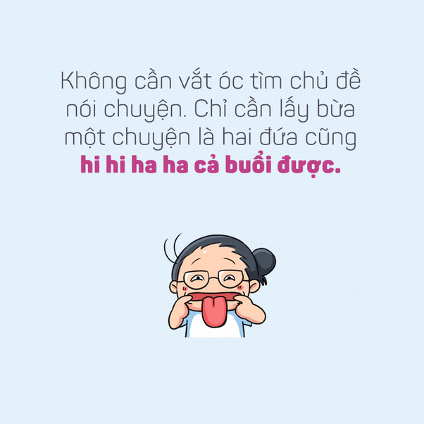 Chúng ta, ai cũng có một đứa bạn để buôn dưa mọi chuyện trên trời dưới đất! - Ảnh 3.