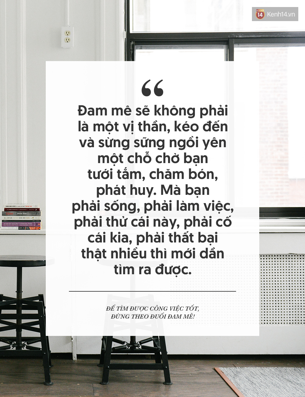 Để t&igrave;m được c&ocirc;ng việc tốt, đừng mải theo đuổi đam m&ecirc;! - Ảnh 7.