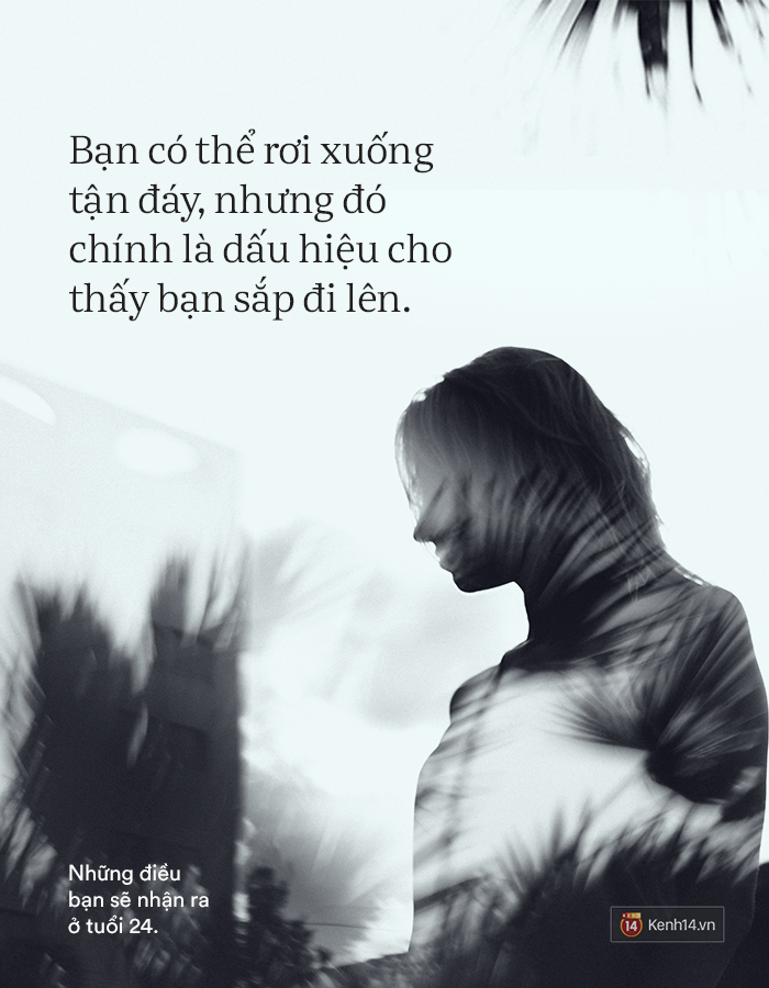Đến tuổi 24, 25 - bạn sẽ nhận ra những gì mình biết ở tuổi 20 chỉ mới là trailer cuộc đời mà thôi! - Ảnh 13. Đến tuổi 24, 25 - bạn sẽ nhận ra những gì mình biết ở tuổi 20 chỉ mới là trailer cuộc đời mà thôi! - Ảnh 13.