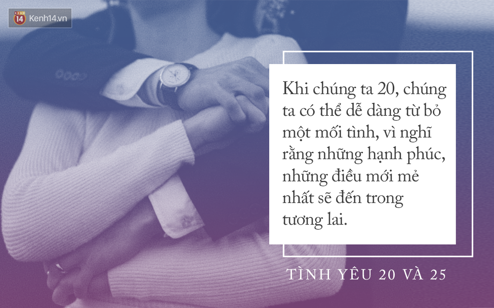 Khi 20 tuổi, t&igrave;nh y&ecirc;u phải thật nồng nhiệt, nhưng nếu đ&atilde; 25 bạn sẽ chỉ cần một t&igrave;nh y&ecirc;u dịu d&agrave;ng - Ảnh 2.