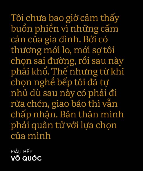 Siêu đầu bếp Võ Quốc: Hãy quân tử với đam mê, cuộc đời sẽ quân tử với bạn - Ảnh 8.