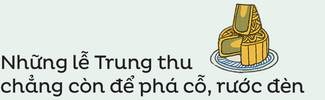 Trung thu bây giờ thì rực rỡ, mà sao càng ngày lại càng buồn thế… - Ảnh 4.