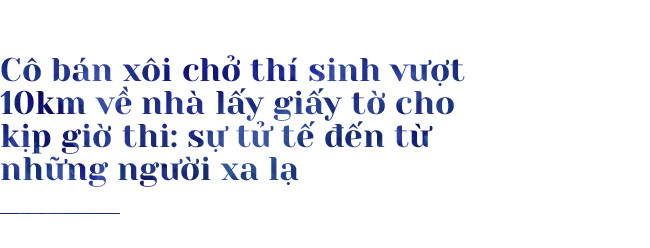 Những câu chuyện đẹp về sự tử tế và tình yêu thương trong kì thi THPT Quốc gia năm 2017 - Ảnh 7.