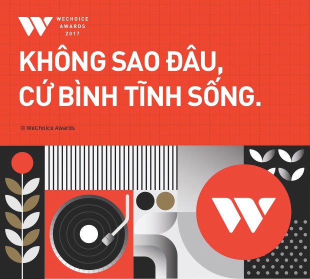 WeChoice Awards 2017: Bình tĩnh sống, một thái độ khác giữa cuộc sống hiện đại đầy vội vã - Ảnh 6.