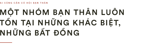 Nhất định phải có một hội bạn thân đủ điên và đủ lầy để cùng nhau đi qua cuộc đời này - Ảnh 7.