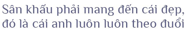 Dù là chú hề Lý Lắc hay đạo diễn sân khấu, tôi vẫn là nghệ sĩ “chuyên chở” nụ cười - Ảnh 11.