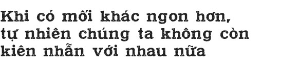 Trong tình yêu, khi không tìm được mối nào ngon hơn, người ta gọi là chung thuỷ? - Ảnh 2.