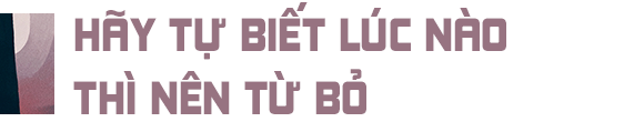 Nói mãi về sự cố gắng rồi, vậy bao giờ thì chúng ta nên từ bỏ? - Ảnh 6.