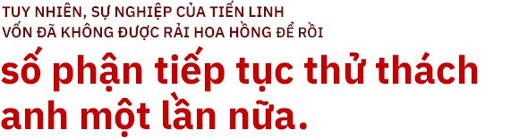 Nguyễn Tiến Linh - chàng chiến binh không bao giờ gục ngã - Ảnh 4.