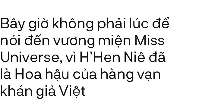 H’Hen Niê: Chưa cần chạm tới vương miện Miss Universe, bạn đã là Hoa hậu của hàng triệu khán giả Việt - Ảnh 13.