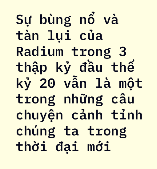 Bí mật đen tối của chất phóng xạ mạnh nhất hành tinh: Thảm kịch trăm năm còn day dứt - Ảnh 5.