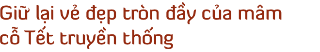 Chuyện nghệ nhân ẩm thực đãi tiệc 21 nguyên thủ quốc gia APEC bằng tinh tuý món ăn Việt Nam - Ảnh 8.