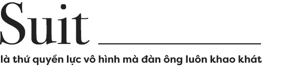 Nghe đàn ông thời hiện đại nói về suit và phẩm chất quý ông - Ảnh 1.