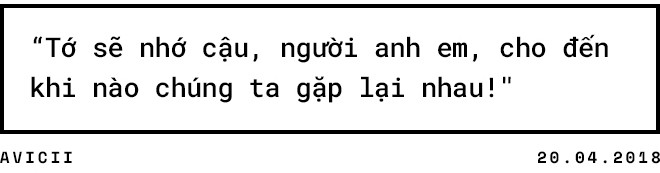 Avicii: Một ngày nào đó, bạn sẽ bỏ lại thế giới đằng sau, thế nên hãy sống một cuộc đời thật đáng nhớ - Ảnh 12.