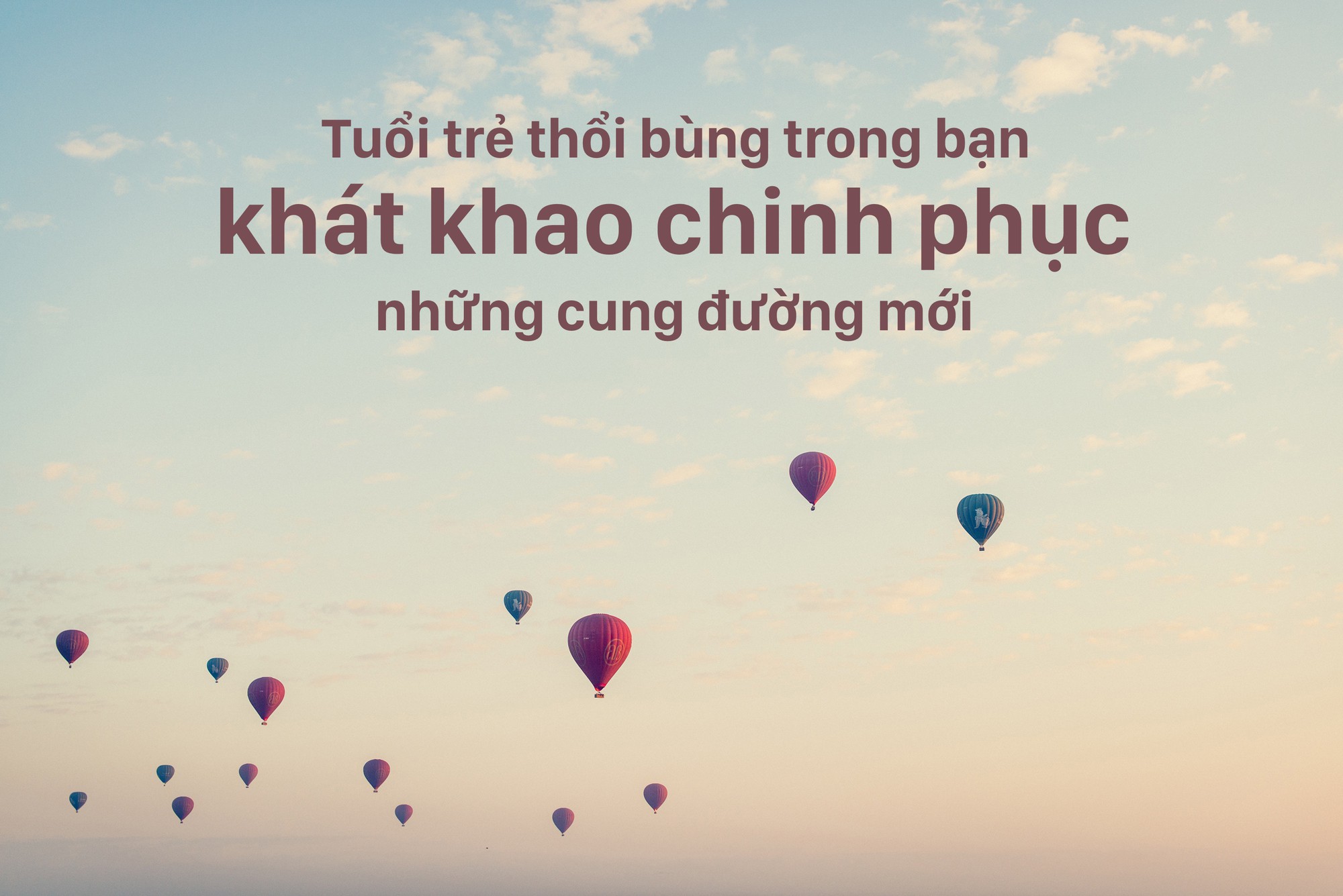 Vì tuổi trẻ này, tôi gửi mơ ước của mình vào những chuyến đi - Ảnh 9.