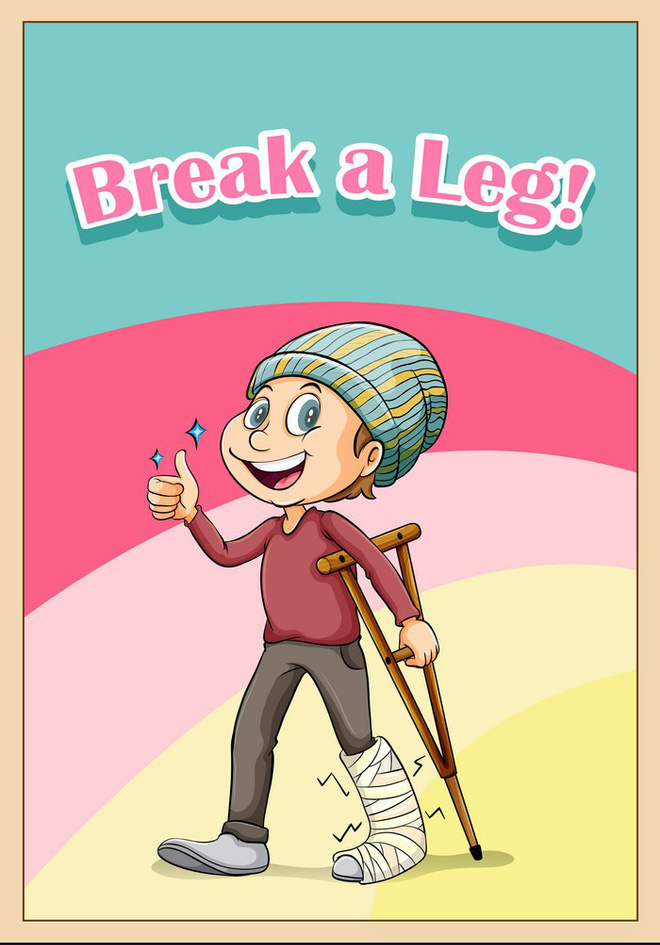 Break a leg - Thành ngữ độc đáo trong Tiếng Anh dùng để chúc may mắn mà không phải ai cũng biết - Ảnh 2.