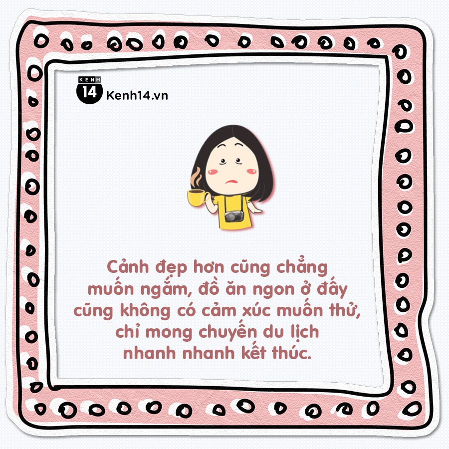 Những trải nghiệm chứng minh đi du lịch với người không hợp quả là cực hình - Ảnh 4.