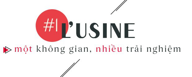 L’Usine – Điểm hẹn văn hóa giữa lòng Sài Gòn - Ảnh 1.