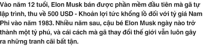 Từ phía sau lưng ông chủ của SpaceX và Tesla: Bạn sẽ chết như một siêu anh hùng hay sống đủ lâu để thấy mình trở thành Elon Musk? - Ảnh 1.