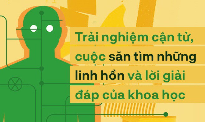 Trải nghiệm cận tử, cuộc săn tìm những linh hồn và lời giải đáp của khoa học - Ảnh 1.