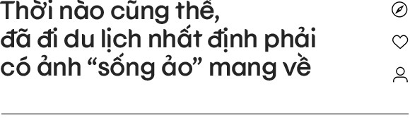 Mất công du lịch nhất định phải có ảnh đẹp mang về, và đây là bí kíp “sống ảo” ai cũng nên bỏ túi - Ảnh 1.