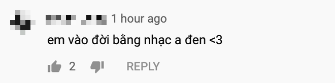 Đen Vâu hỏi Mọi người vào đời bằng gì, khán giả hồ hởi đáp Vào đời bằng nhạc của Đen và dành vô vàn lời khen cho 2 MV mới - Ảnh 11.